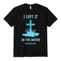 Left It in the Water Tee L Men's T-Shirt Soulful Faith Christian Apparel & Jewelry