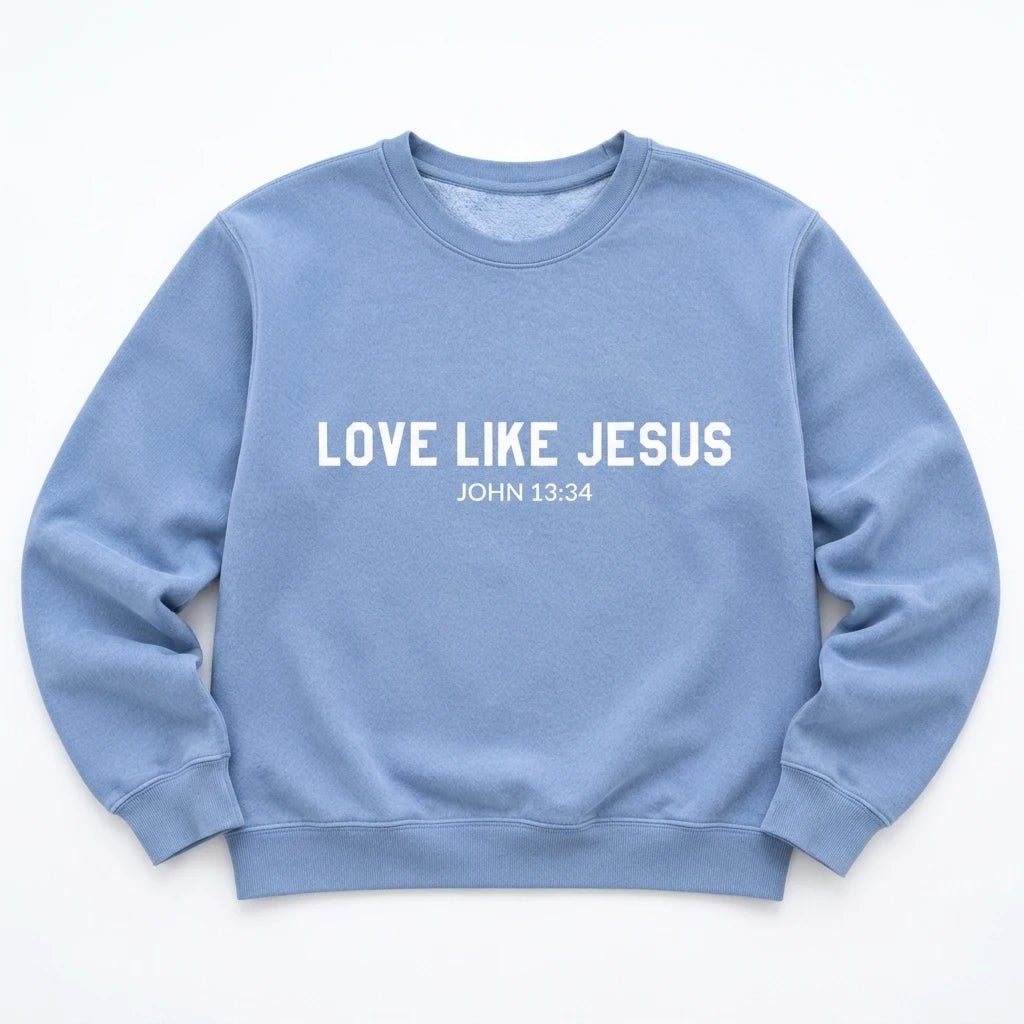 Love Like Jesus Sweatshirt Blue Jean Women's Sweatshirt Soulful Faith Christian Apparel & Jewelry